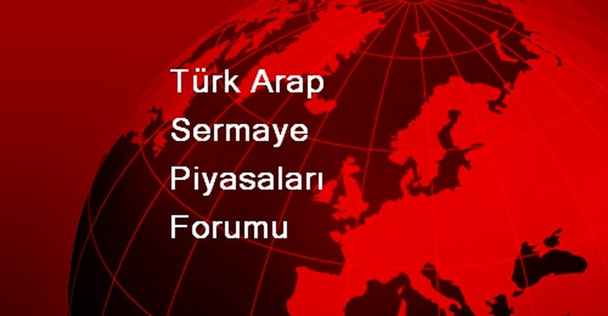 Türk Arap Sermaye Piyasaları Forumu