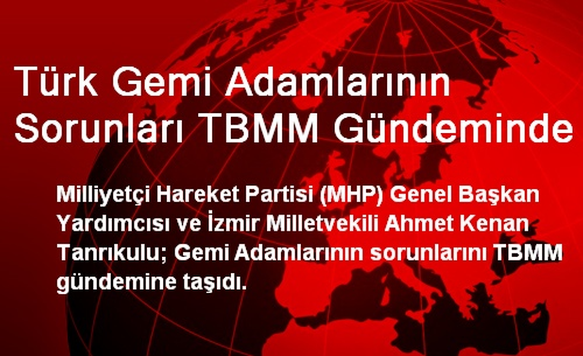 Türk Gemi Adamlarının Sorunları TBMM Gündeminde