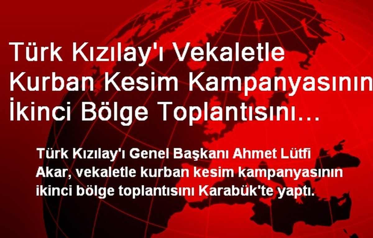 Türk Kızılay\'ı Vekaletle Kurban Kesim Kampanyasının İkinci Bölge Toplantısını Karabük\'te Yaptı