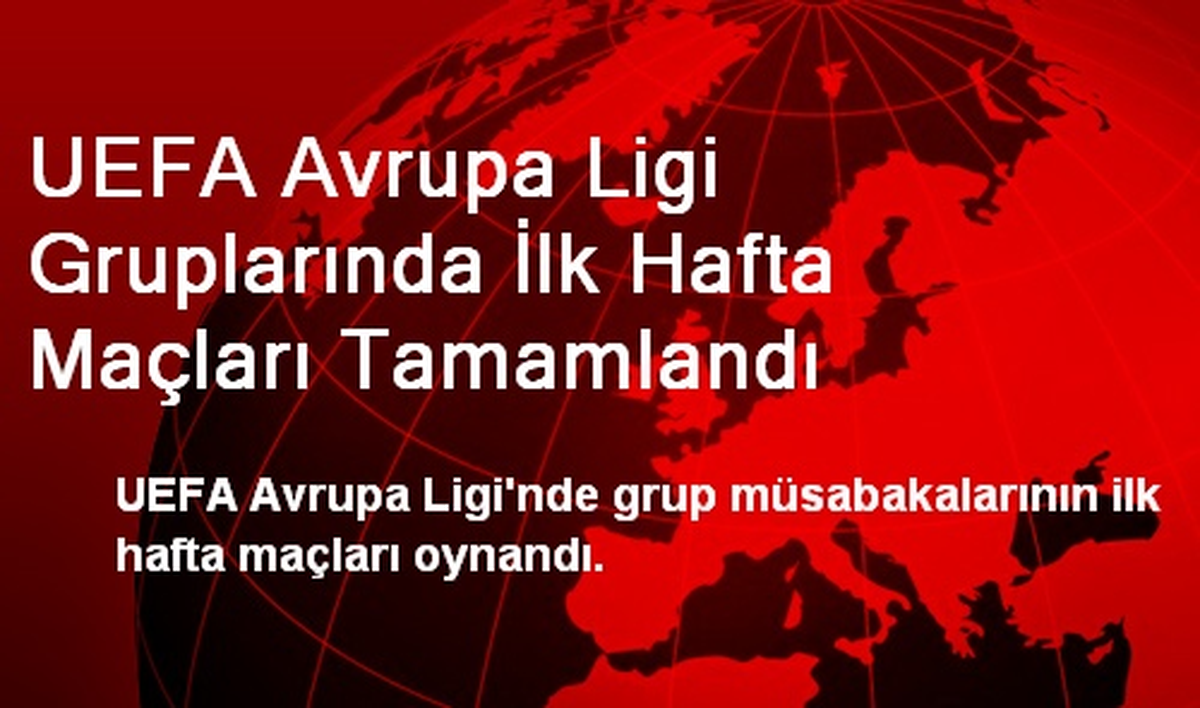 UEFA Avrupa Ligi Gruplarında İlk Hafta Maçları Tamamlandı