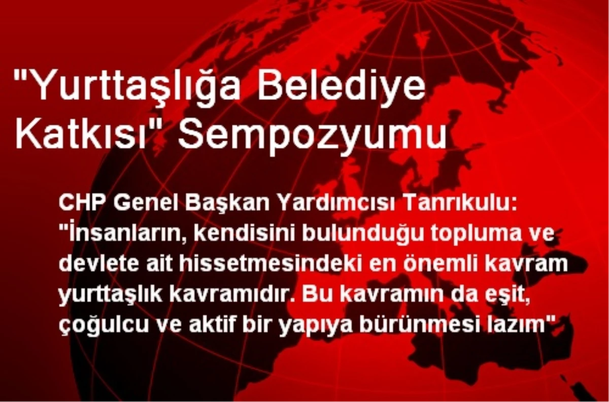 "Yurttaşlığa Belediye Katkısı" Sempozyumu