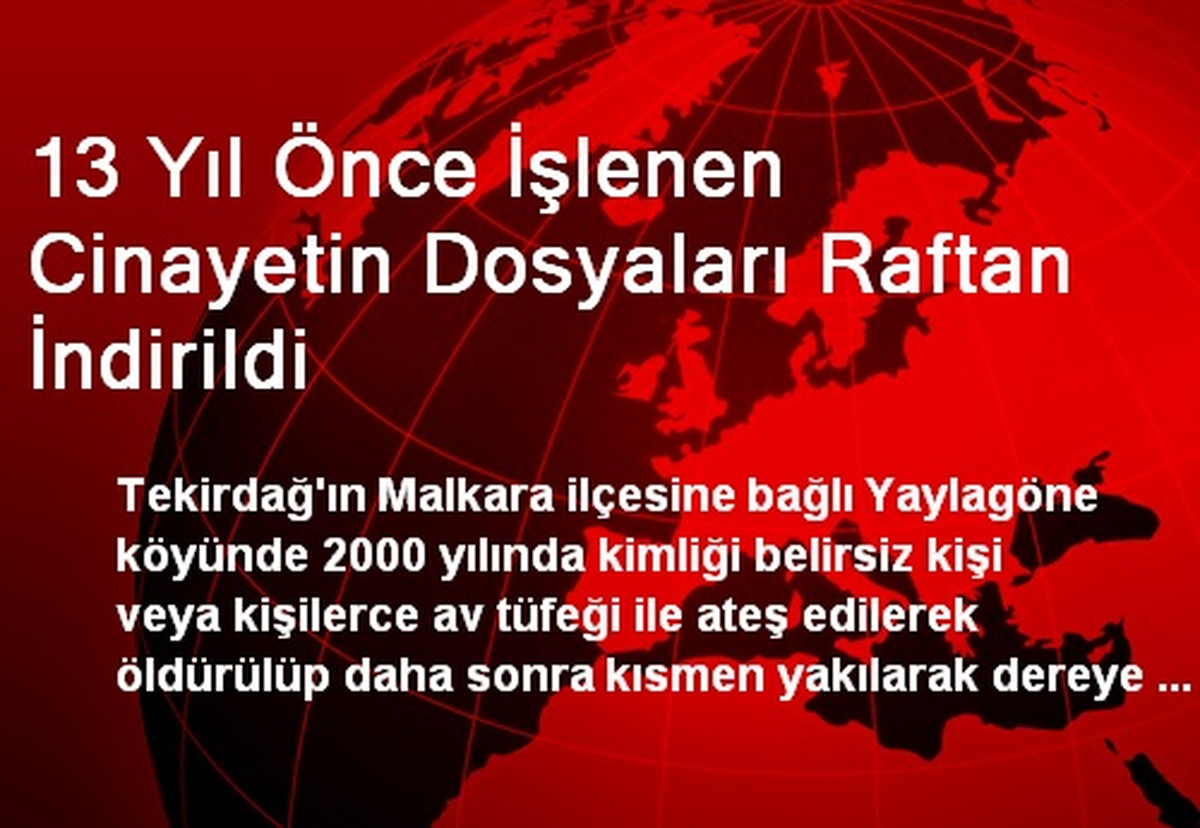13 Yıl Önce İşlenen Cinayetin Dosyaları Raftan İndirildi