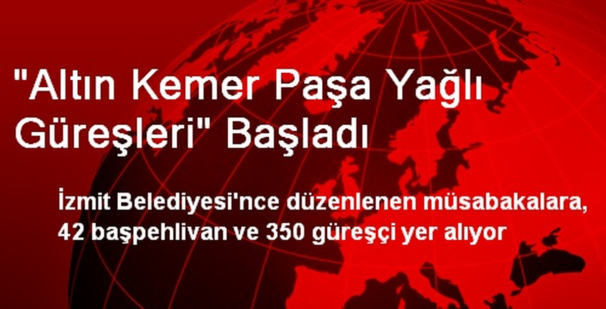 "Altın Kemer Paşa Yağlı Güreşleri" Başladı