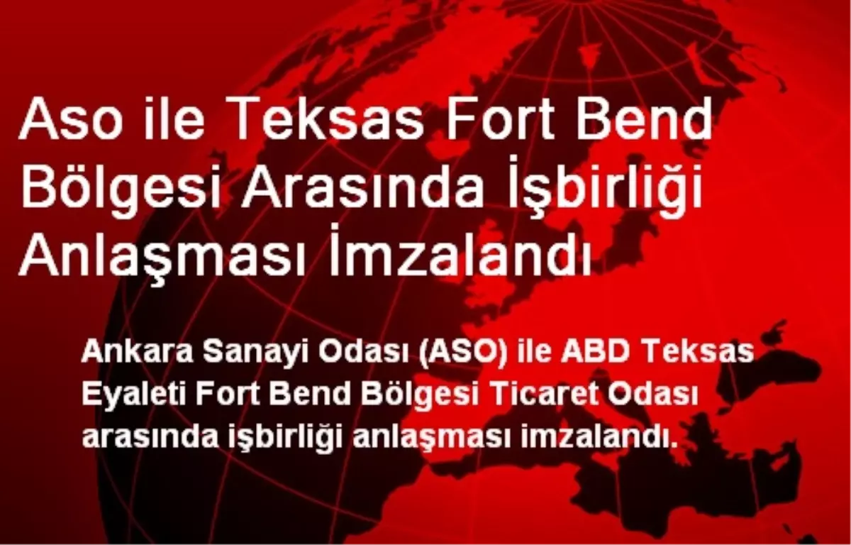 Aso ile Teksas Fort Bend Bölgesi Arasında İşbirliği Anlaşması İmzalandı