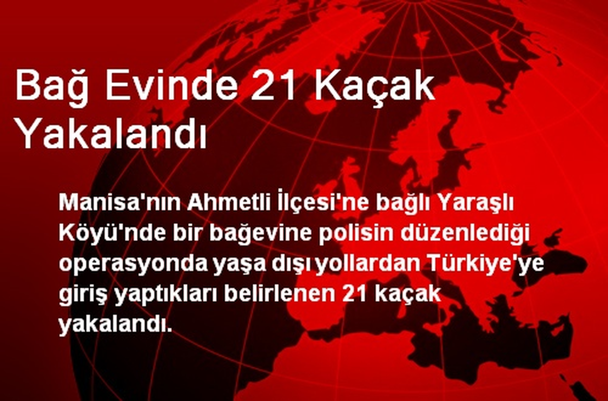 Bağ Evinde 21 Kaçak Yakalandı
