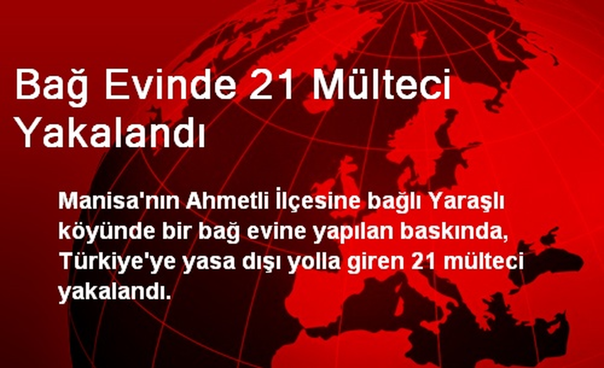 Bağ Evinde 21 Mülteci Yakalandı