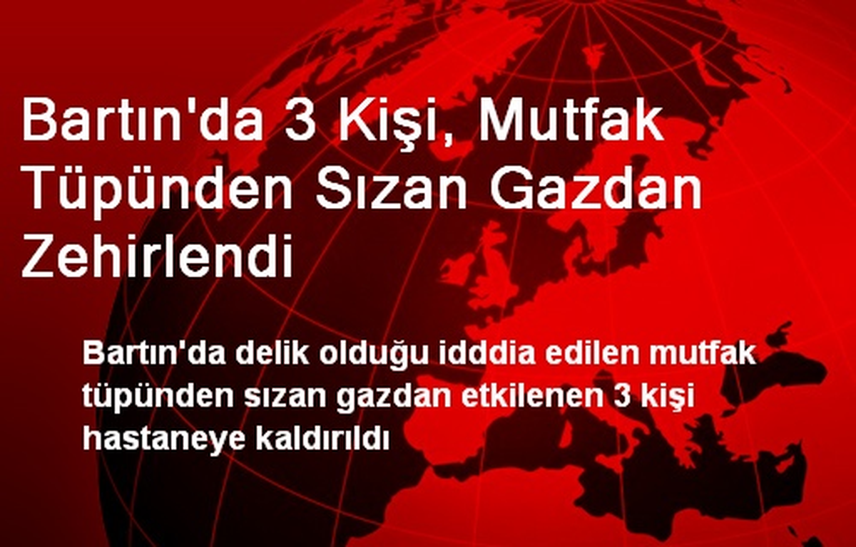 Bartın\'da 3 Kişi, Mutfak Tüpünden Sızan Gazdan Zehirlendi
