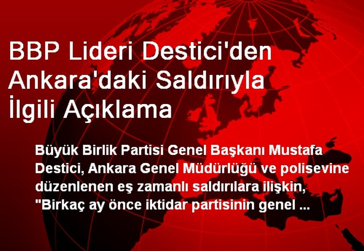 BBP Lideri Destici\'den Ankara\'daki Saldırıyla İlgili Açıklama