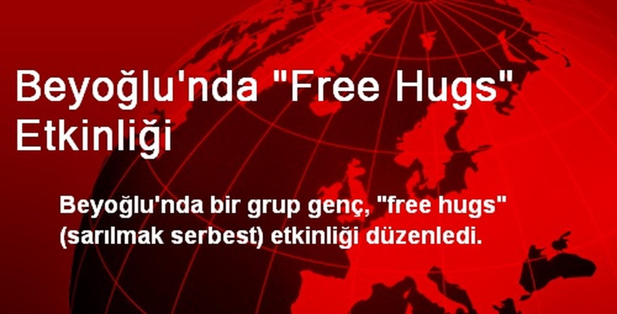 Beyoğlu\'nda "Free Hugs" Etkinliği