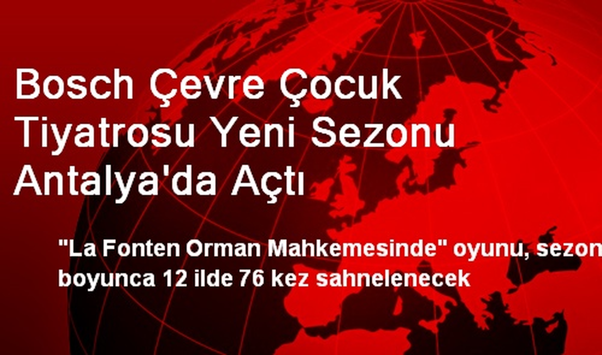 Bosch Çevre Çocuk Tiyatrosu Yeni Sezonu Antalya\'da Açtı