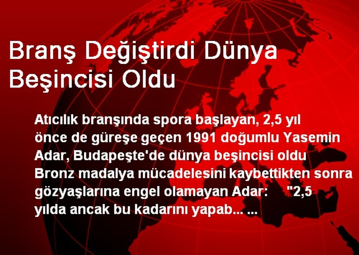 Branş Değiştirdi Dünya Beşincisi Oldu
