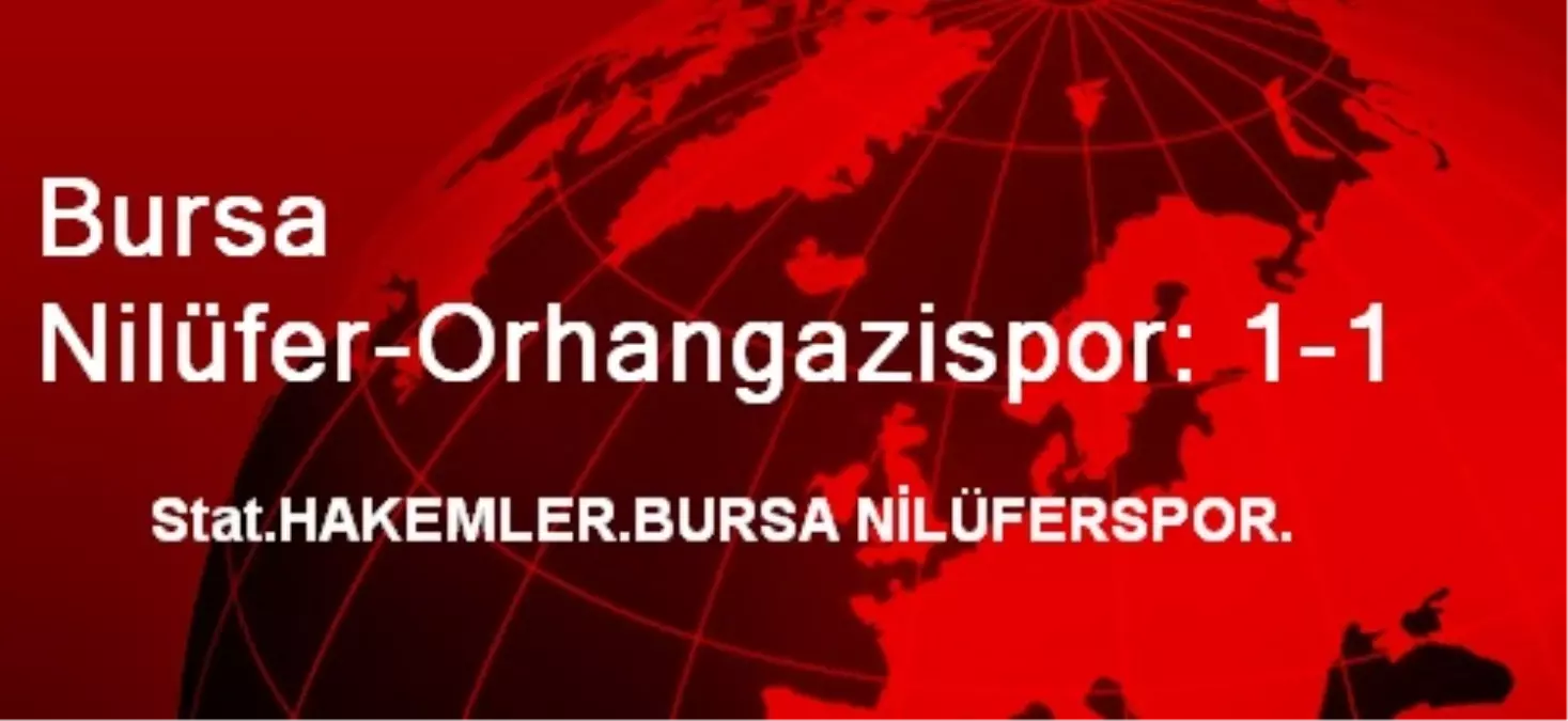 Bursa Nilüfer-Orhangazispor: 1-1