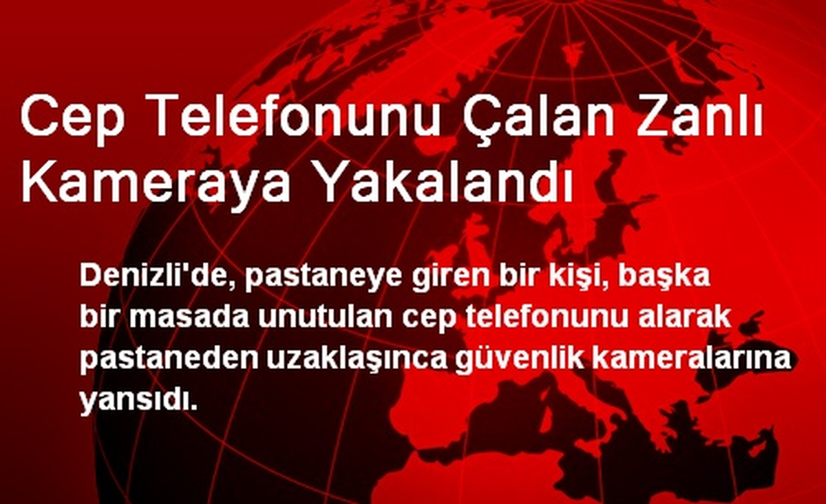 Cep Telefonu Hırsızı Kameraya Yakalandı
