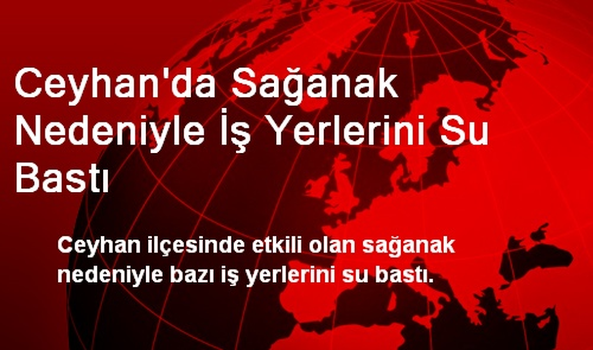 Ceyhan\'da Sağanak Nedeniyle İş Yerlerini Su Bastı