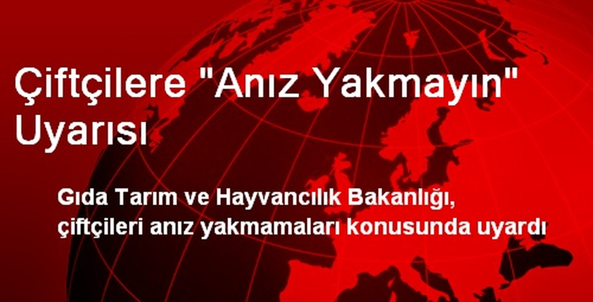 Çiftçilere "Anız Yakmayın" Uyarısı