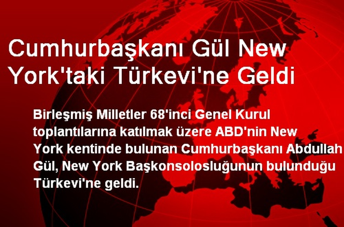 Cumhurbaşkanı Gül New York\'taki Türkevi\'ne Geldi