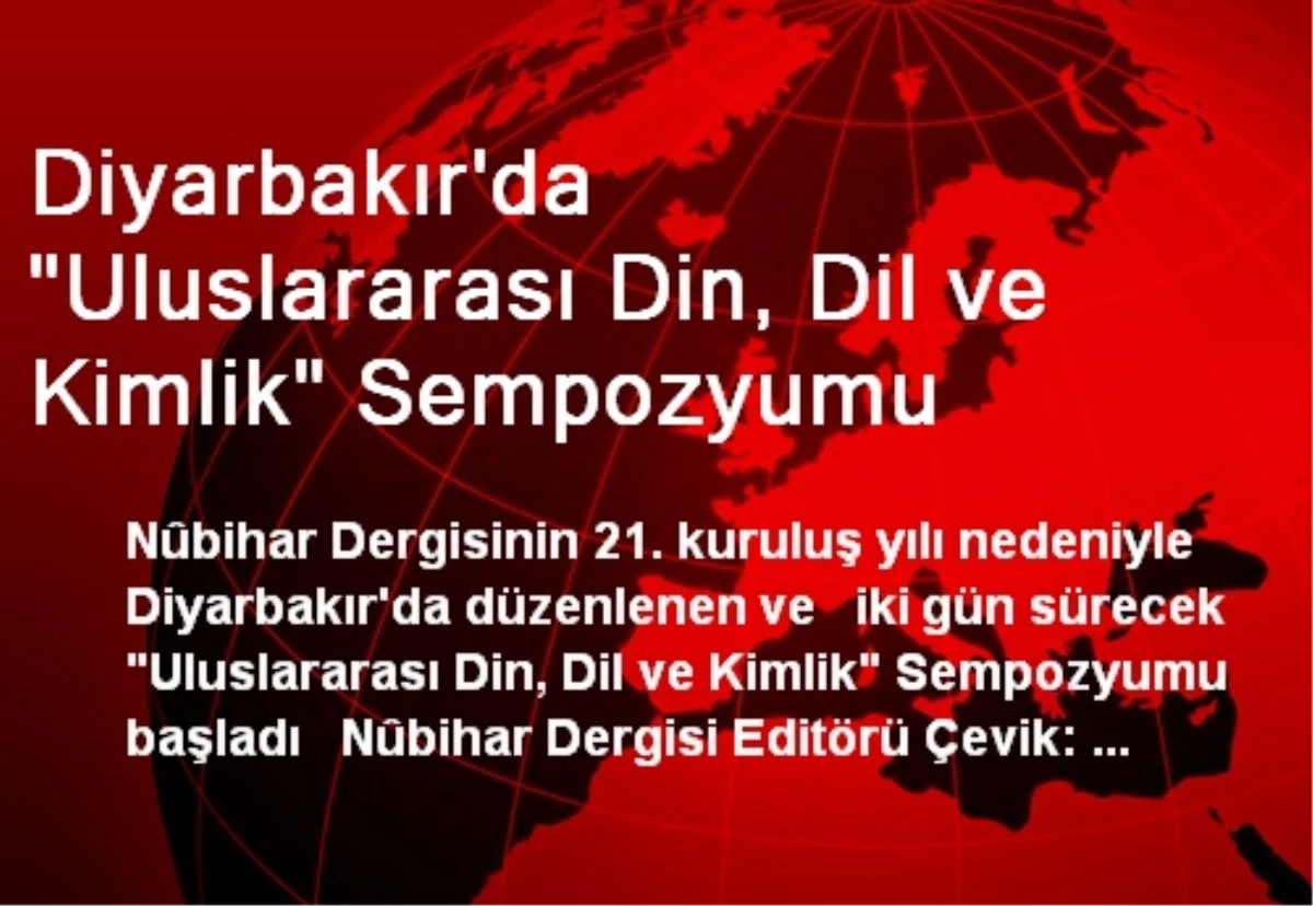 Diyarbakır\'da "Uluslararası Din, Dil ve Kimlik" Sempozyumu