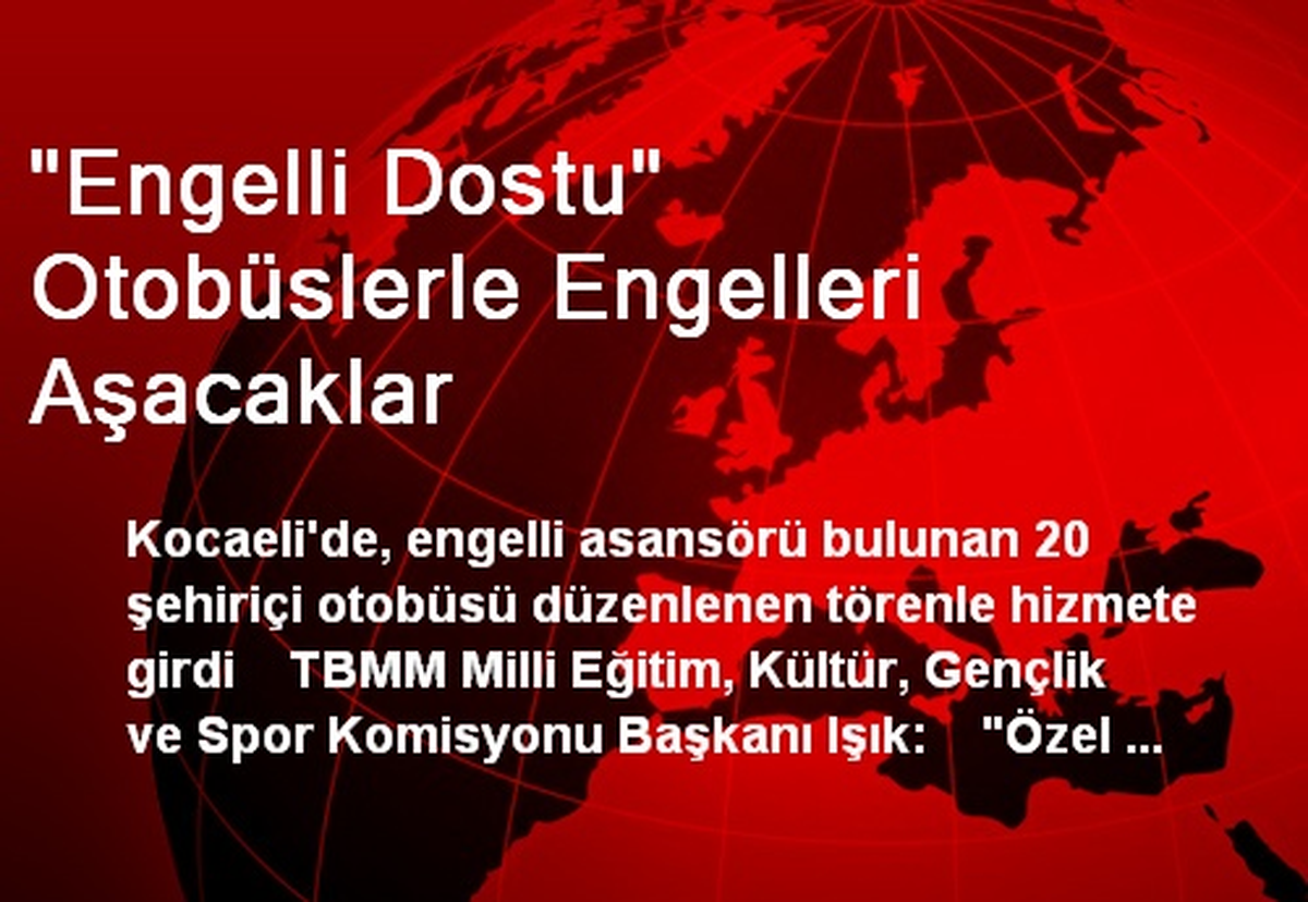 "Engelli Dostu" Otobüslerle Engelleri Aşacaklar