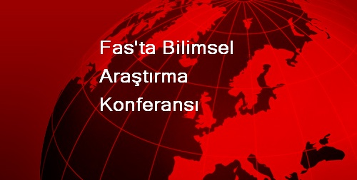 Fas\'ta Bilimsel Araştırma Konferansı