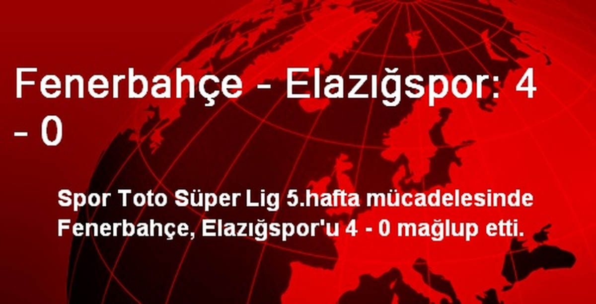 Fenerbahçe - Elazığspor: 4 - 0