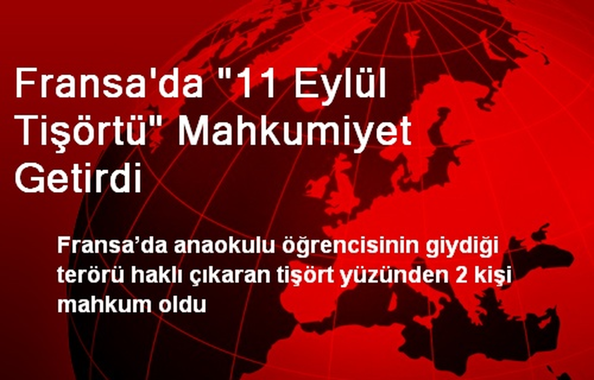 Fransa\'da "11 Eylül Tişörtü" Mahkumiyet Getirdi