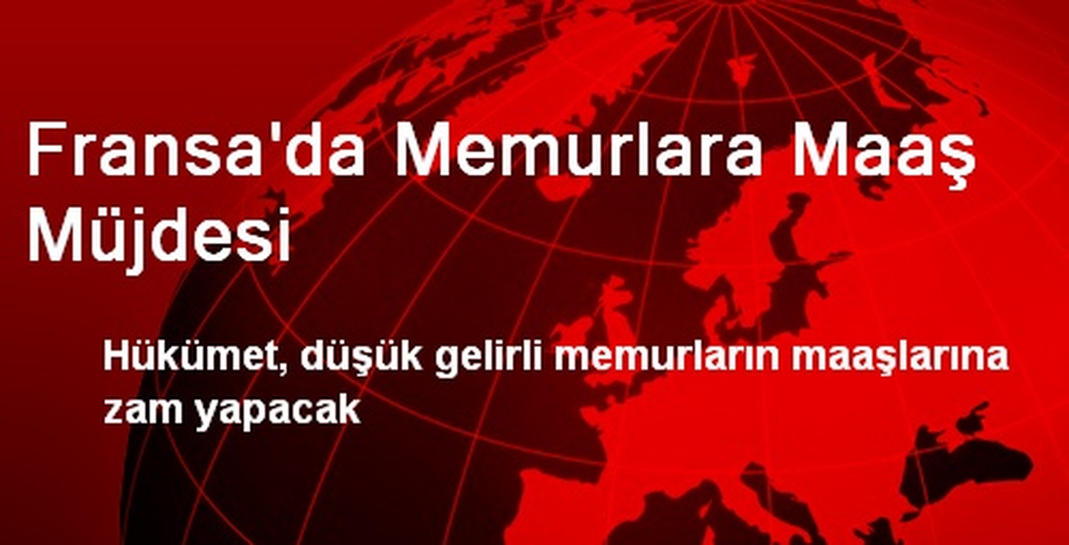 Fransa\'da Memurlara Maaş Müjdesi