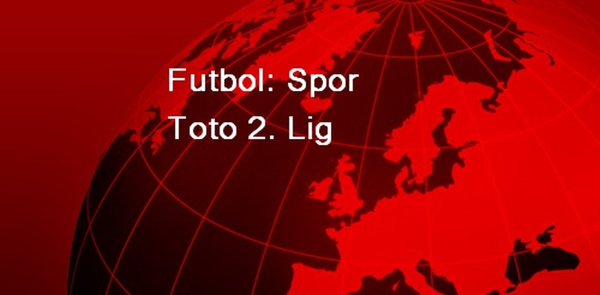 Futbol: Spor Toto 2. Lig