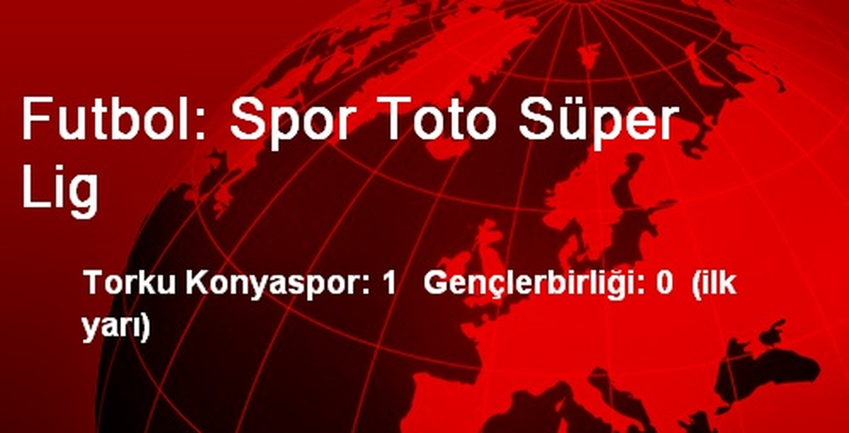 Futbol: Spor Toto Süper Lig