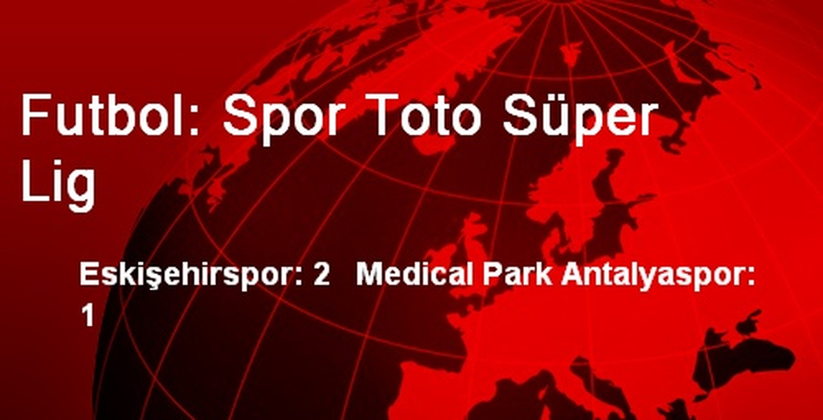 Futbol: Spor Toto Süper Lig