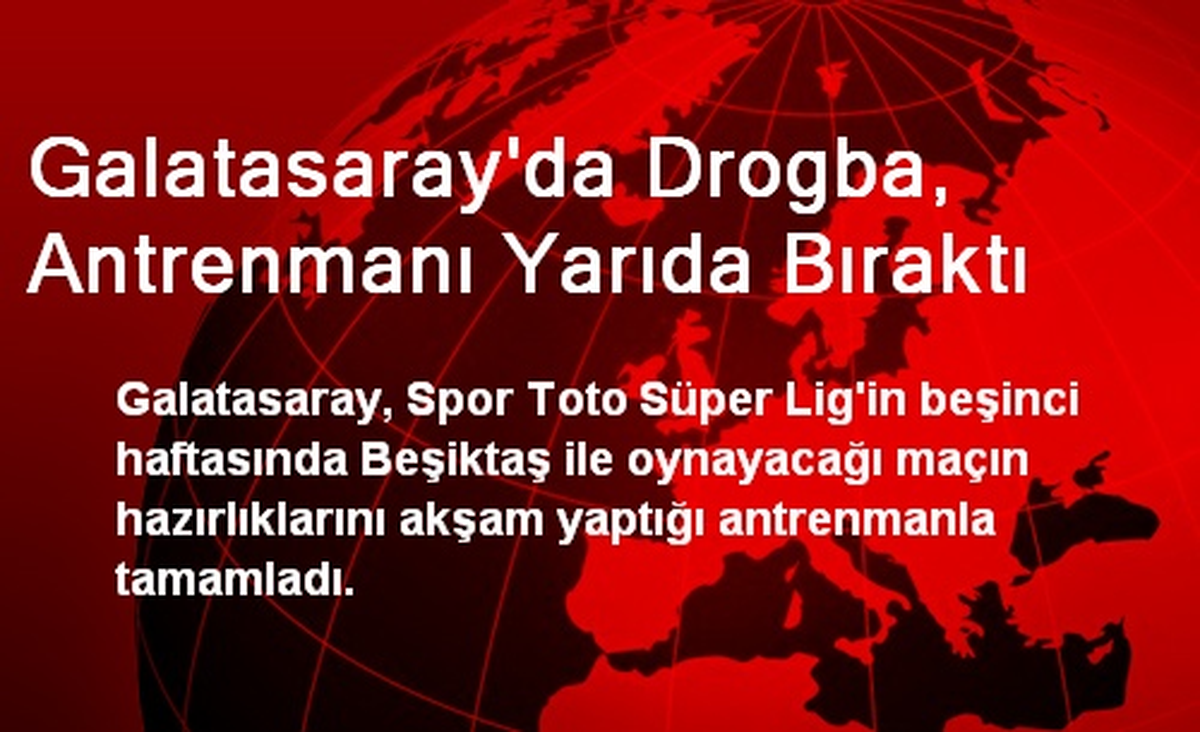 Galatasaray\'da Drogba, Antrenmanı Yarıda Bıraktı
