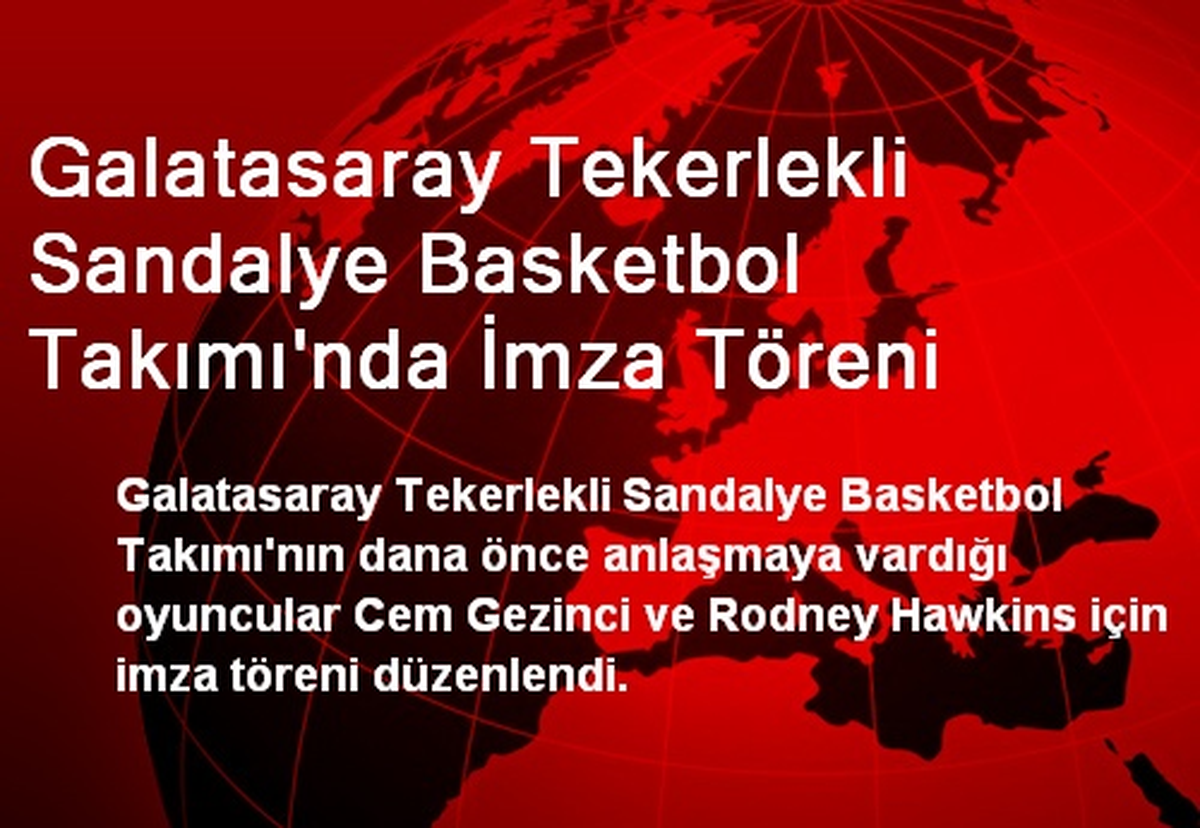 Galatasaray Tekerlekli Sandalye Basketbol Takımı\'nda İmza Töreni