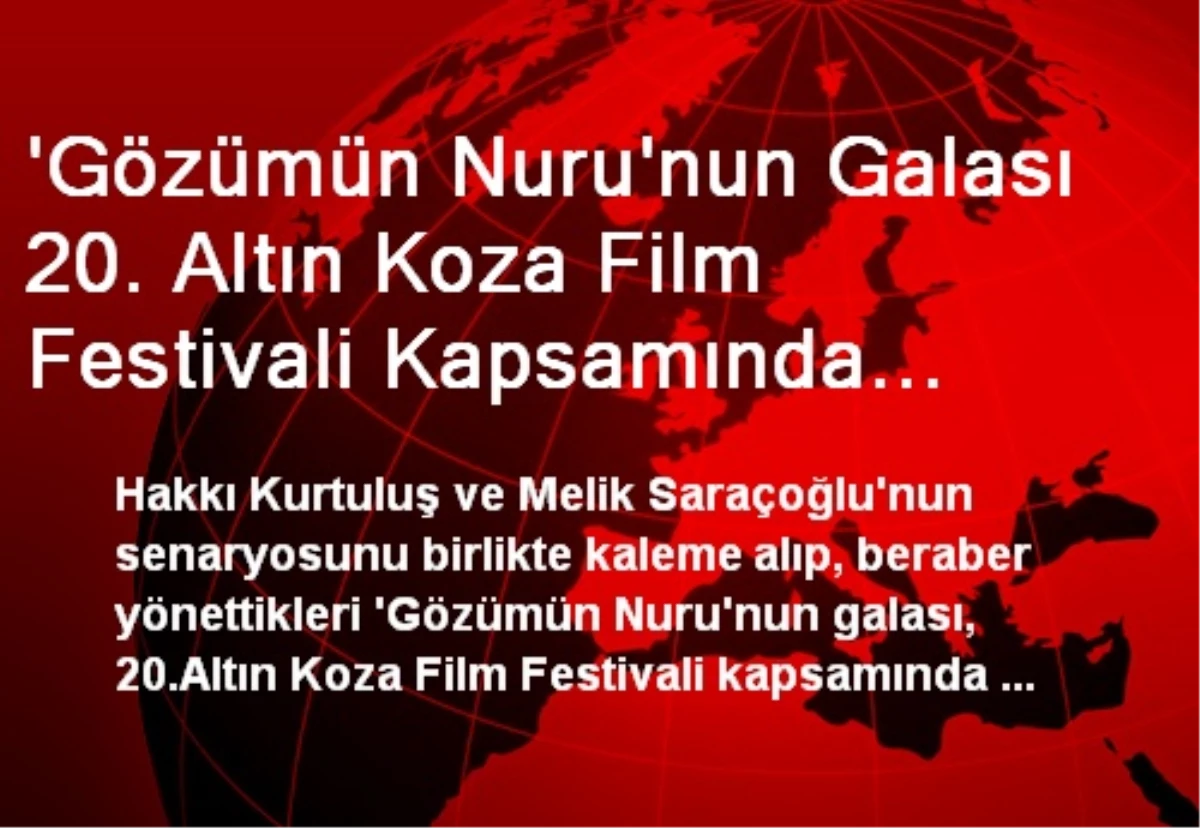 \'Gözümün Nuru\'nun Galası 20. Altın Koza Film Festivali Kapsamında Gerçekleştirildi