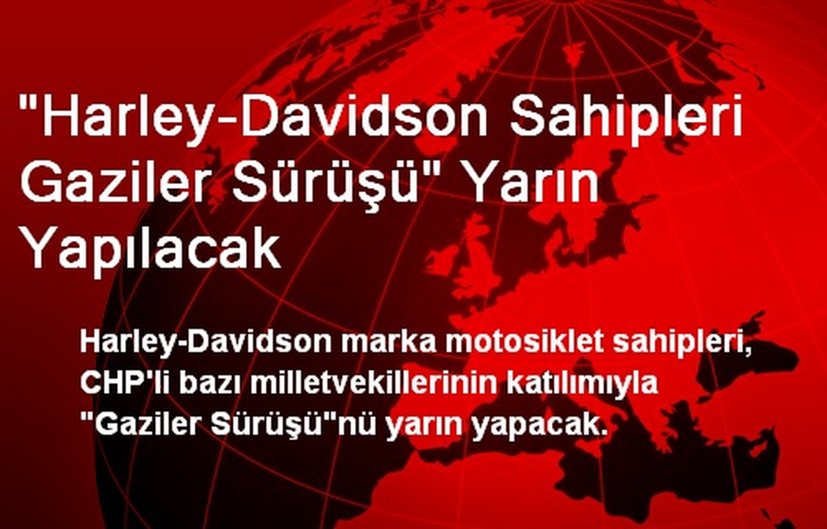 "Harley-Davidson Sahipleri Gaziler Sürüşü" Yarın Yapılacak