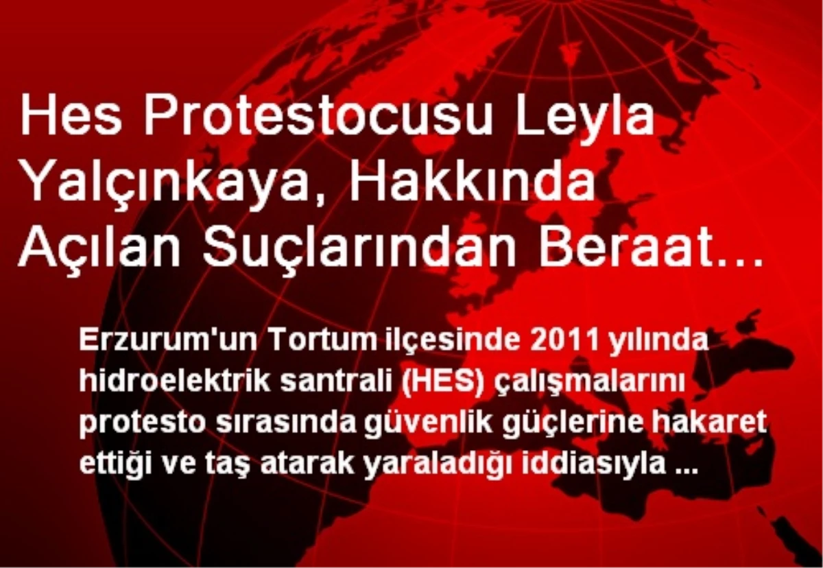 Hes Protestocusu Leyla Yalçınkaya, Hakkında Açılan Suçlarından Beraat Etti