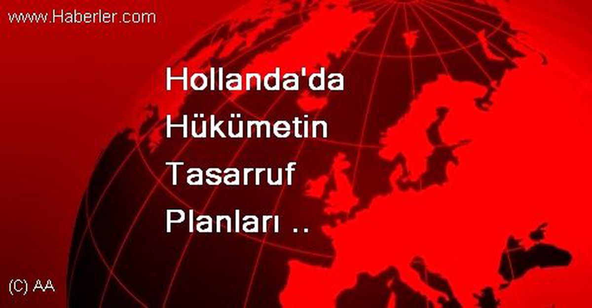 Hollanda\'da Hükümetin Tasarruf Planları Protesto Edildi