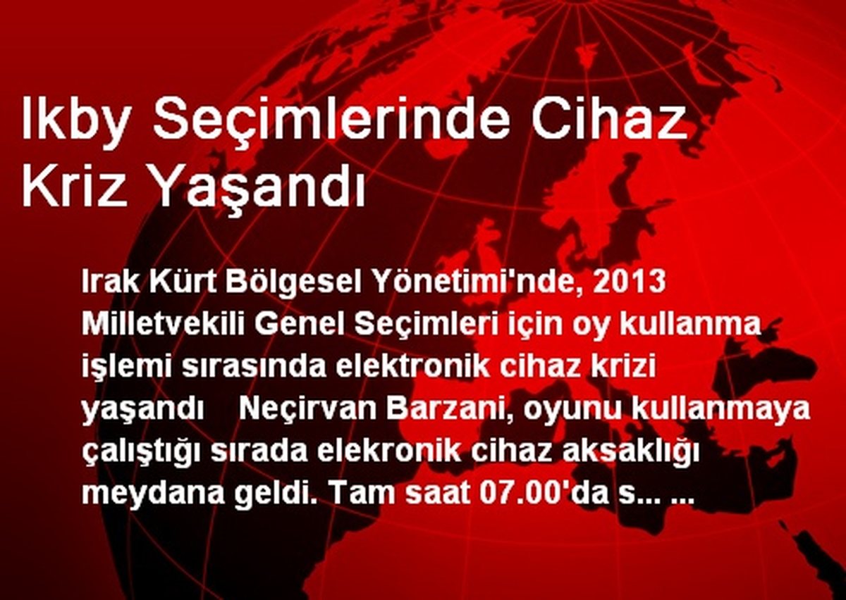 IKBY Seçimlerinde Elektronik Cihaz Krizi Yaşandı