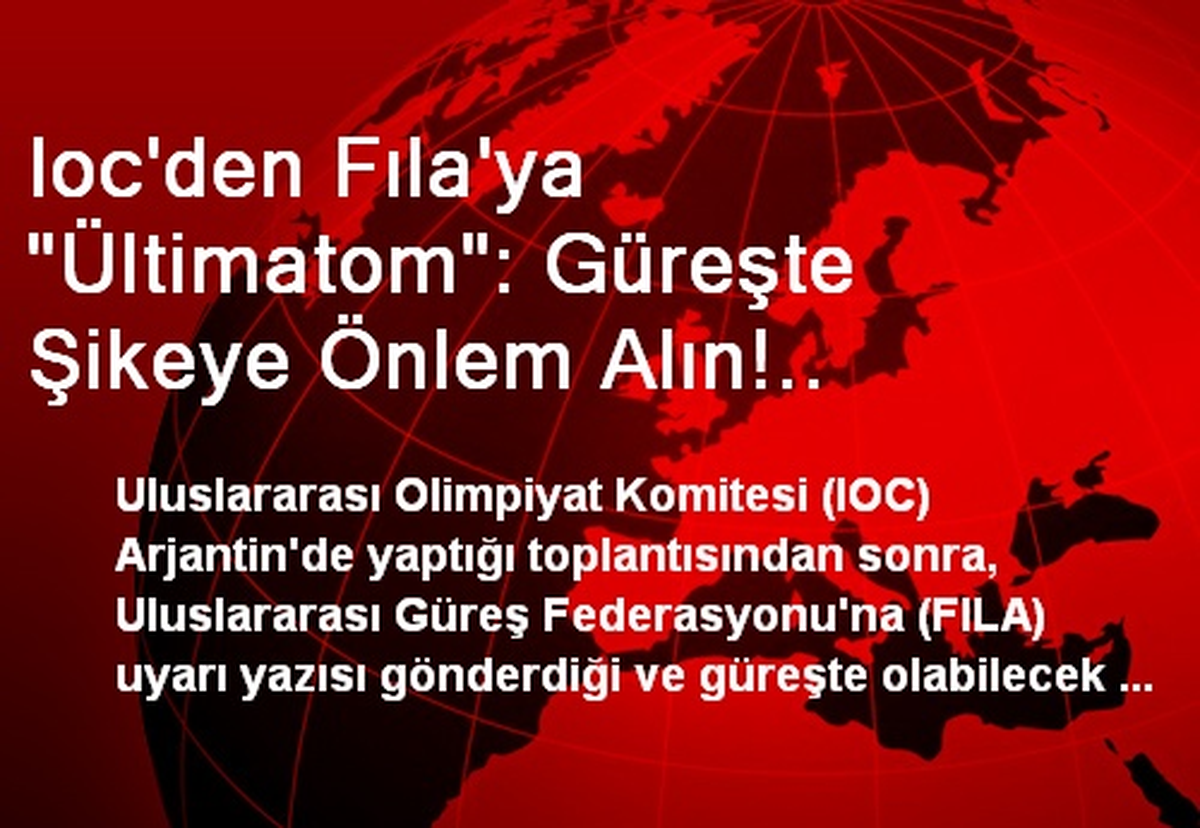 Ioc\'den Fıla\'ya "Ültimatom": Güreşte Şikeye Önlem Alın!..