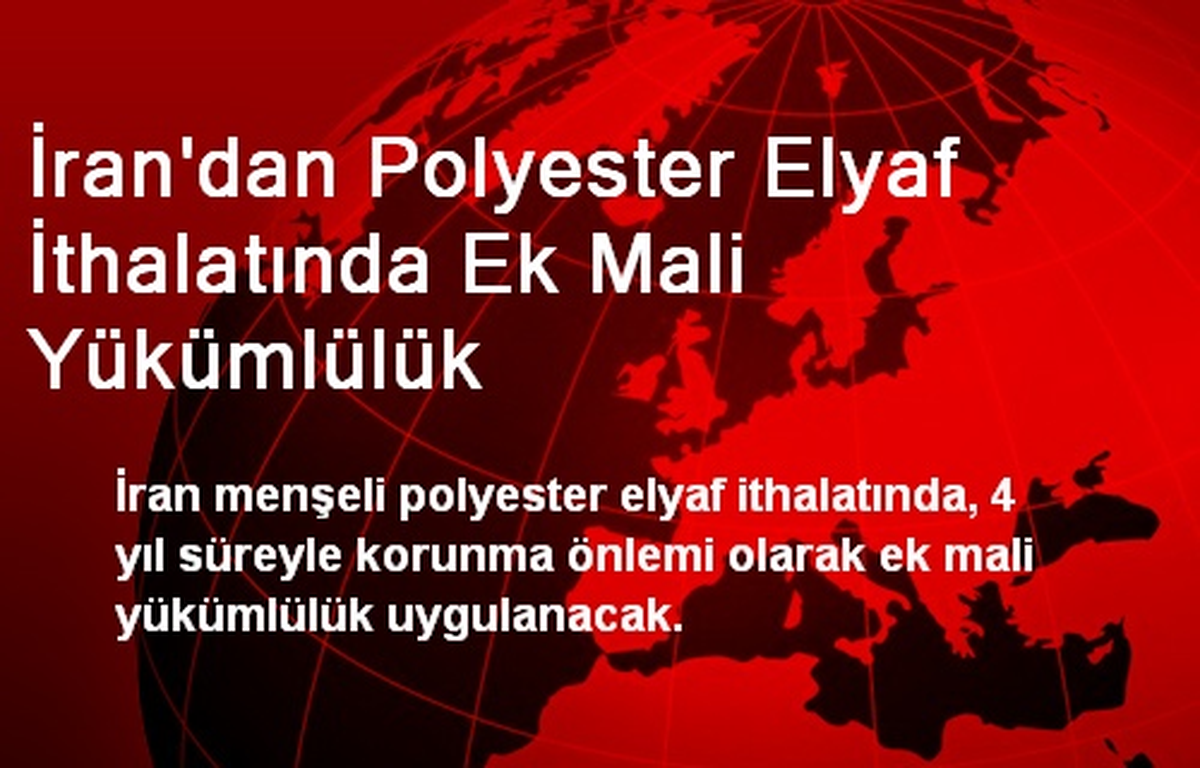 İran\'dan Polyester Elyaf İthalatında Ek Mali Yükümlülük