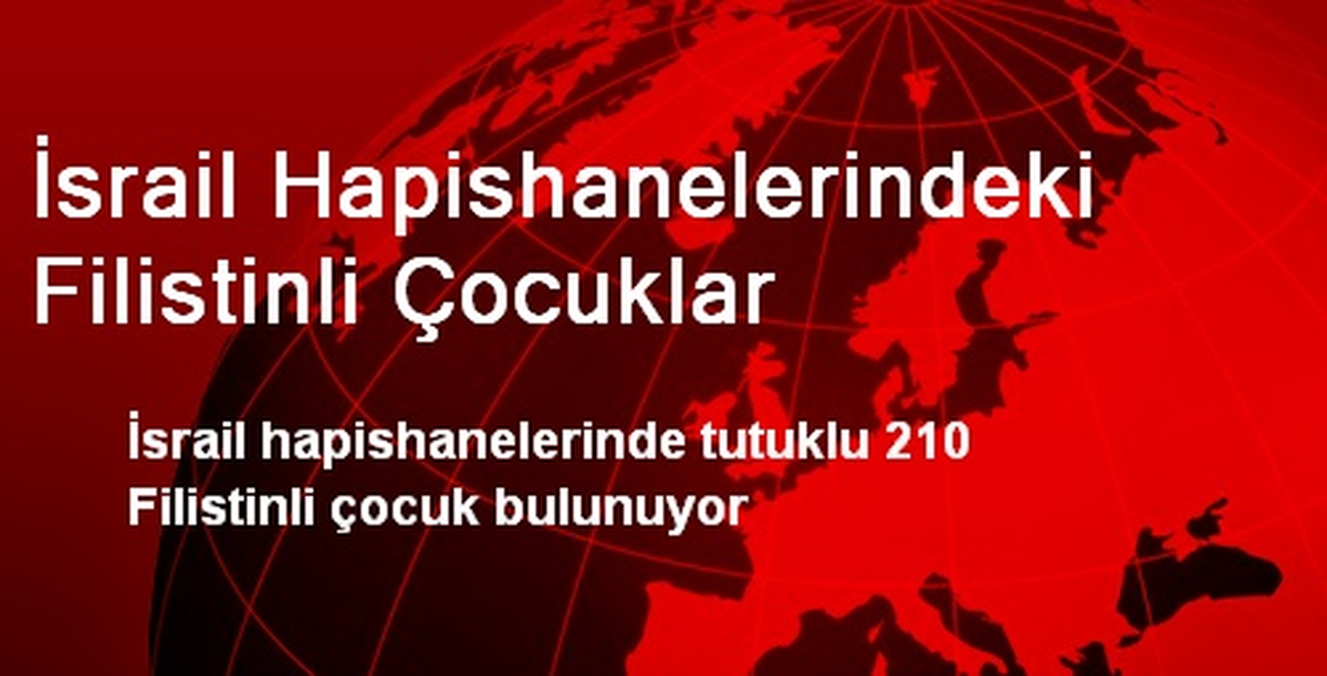 İsrail Hapishanelerindeki Filistinli Çocuklar