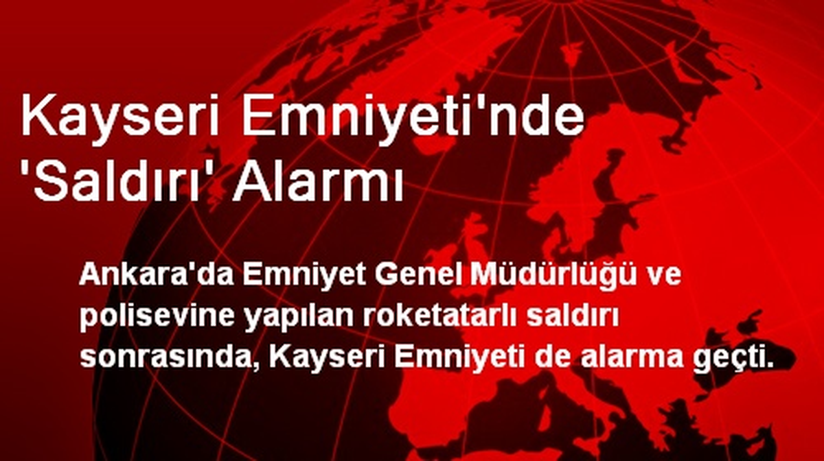 Kayseri Emniyeti\'nde \'Saldırı\' Alarmı