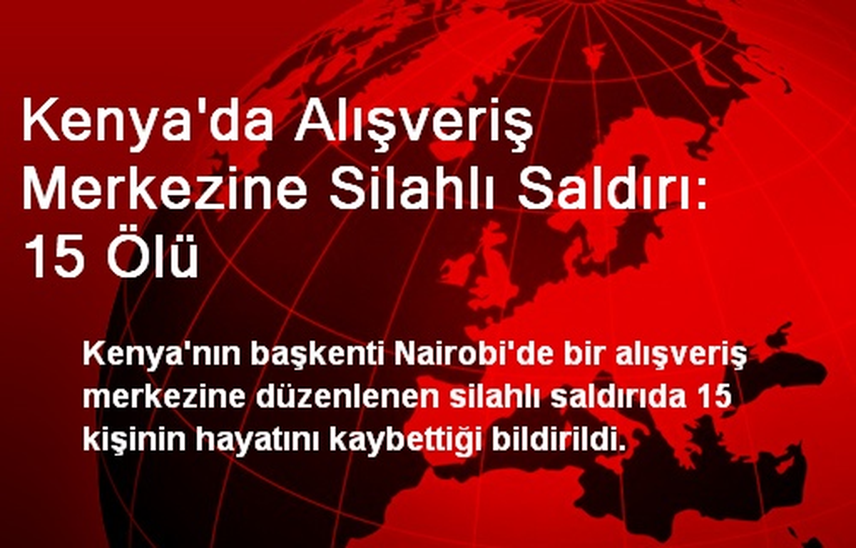 Kenya\'da Alışveriş Merkezine Silahlı Saldırı: 15 Ölü