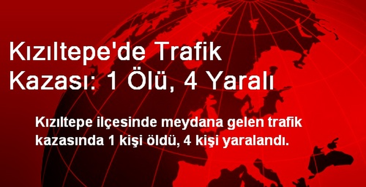 Kızıltepe\'de Trafik Kazası: 1 Ölü, 4 Yaralı