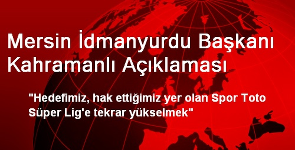 Mersin İdmanyurdu Başkanı Kahramanlı Açıklaması