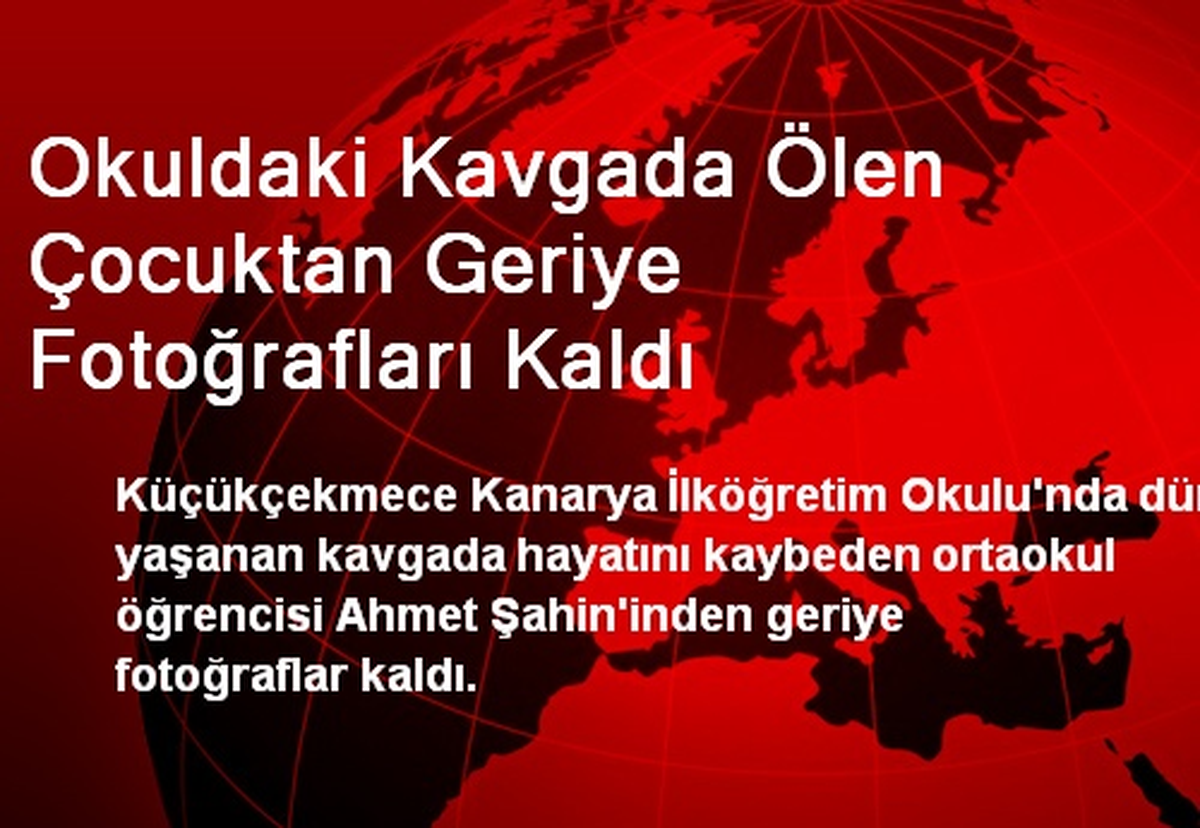 Okuldaki Kavgada Ölen Çocuktan Geriye Fotoğrafları Kaldı
