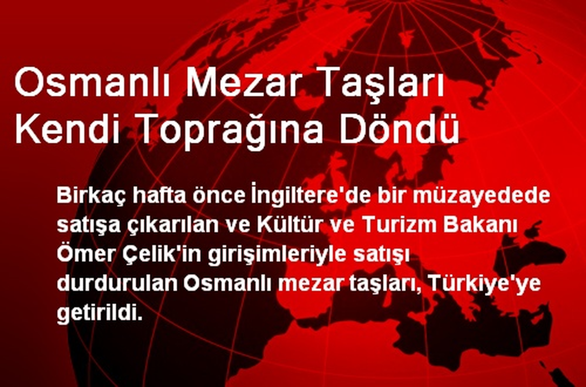 Osmanlı Mezar Taşları Kendi Toprağına Döndü