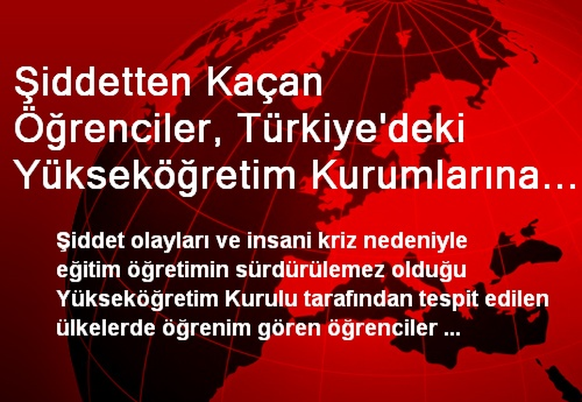 Şiddetten Kaçan Öğrenciler, Türkiye\'deki Yükseköğretim Kurumlarına Yatay Geçiş Başvurusu Yapabilecek