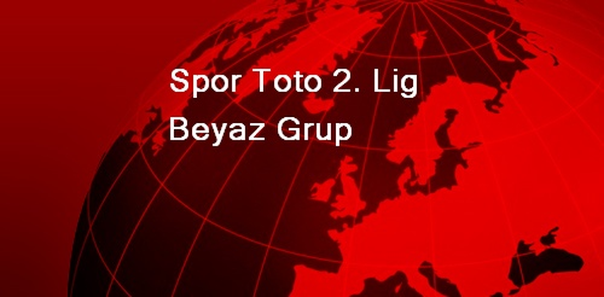 Spor Toto 2. Lig Beyaz Grup