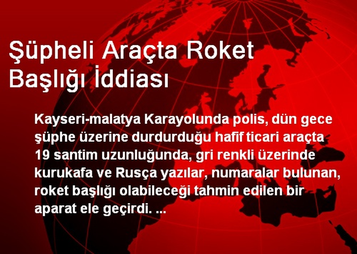Şüpheli Araçta Roket Başlığı İddiası