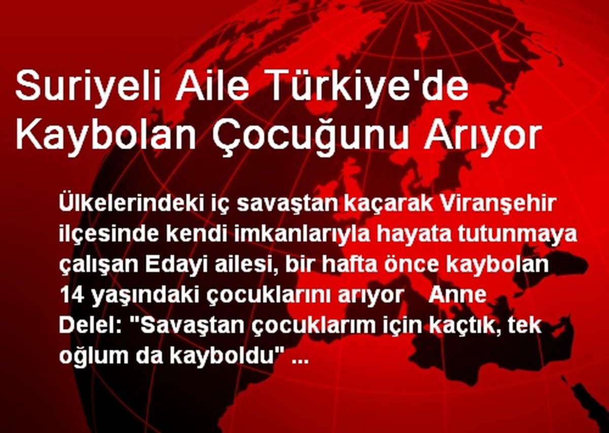 Suriyeli Aile Türkiye\'de Kaybolan Çocuğunu Arıyor
