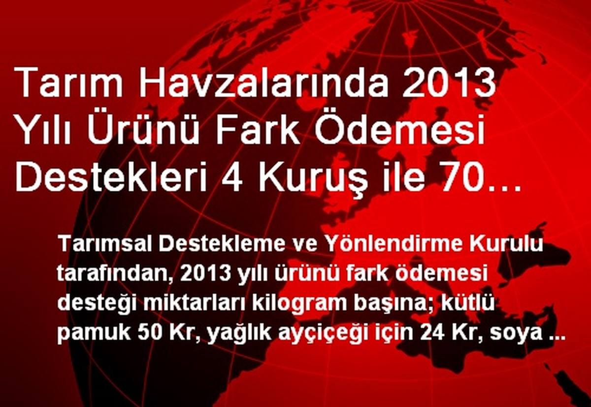 Tarım Havzalarında 2013 Yılı Ürünü Fark Ödemesi Destekleri 4 Kuruş ile 70 Kuruş Arasında Değişecek
